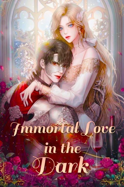 Immortal Love in the Dark