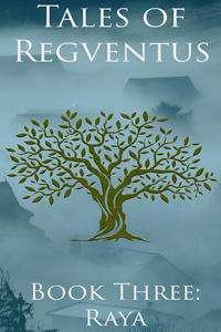 Tales of Regventus Book Three: Raya