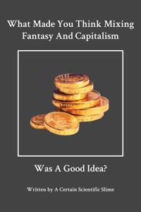 What Made You Think Mixing Fantasy And Capitalism Was A Good Idea?