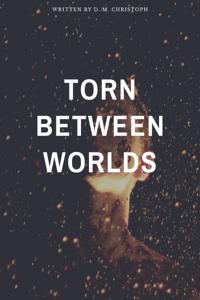 Torn Between Worlds