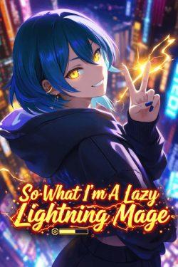 So What I’m A Lazy Lightning Mage