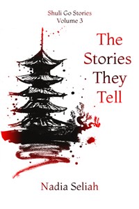 The Stories They Tell (Shuli Go Vol. 3)