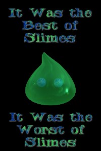 ***ABANDONED***It Was the Best of Slimes, It Was the Worst of Slimes