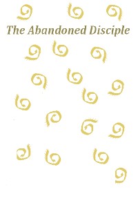 The Abandoned Disciple