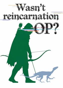Wasn’t Reincarnation OP?