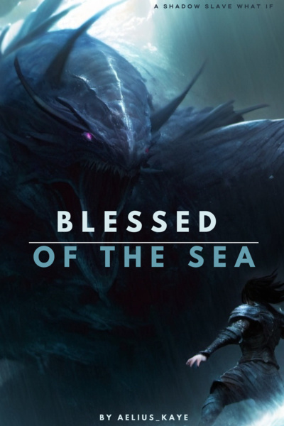 Blessed of the Sea | A Shadow Slave What if