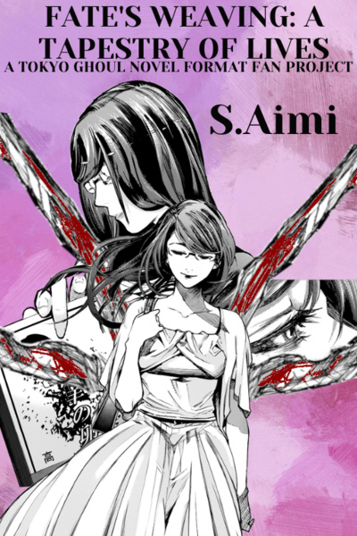 Fate's Weaving: A Tapestry of Lives | A Tokyo Ghoul Novel Format Fan Project