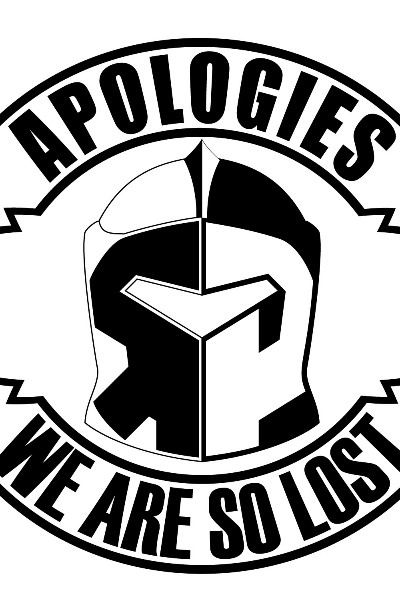 Apologies We Are So Lost