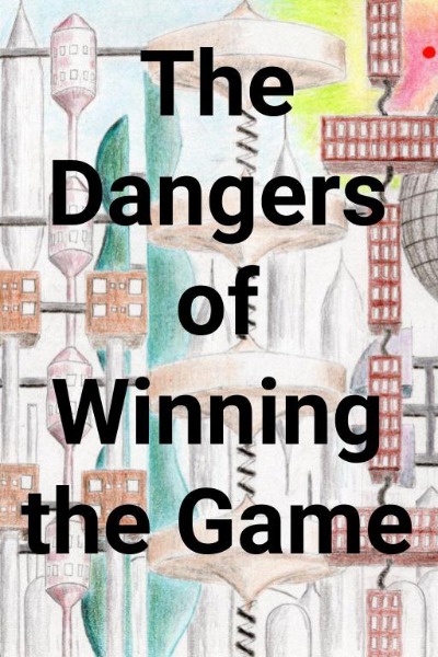 The Dangers of Winning the Game