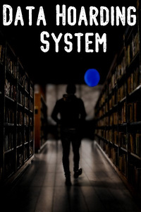 Data Hoarding System