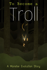 To Become a Troll: A Monster Evolution Story