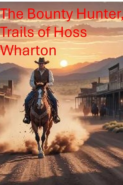 The Bounty Hunter, Trails of Hoss Wharton