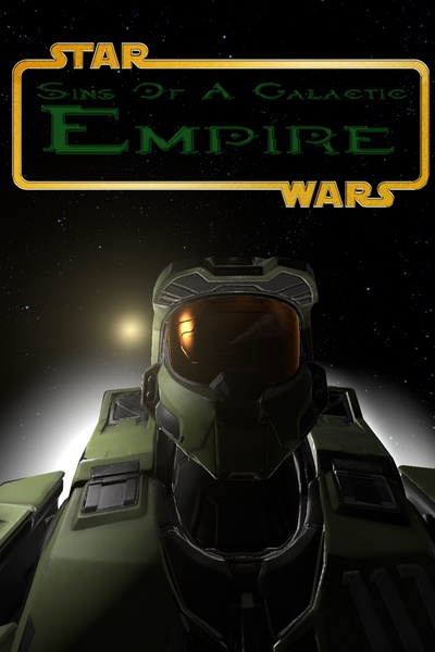 Sins Of A Galactic Empire Reborn (Halo/Star Wars)