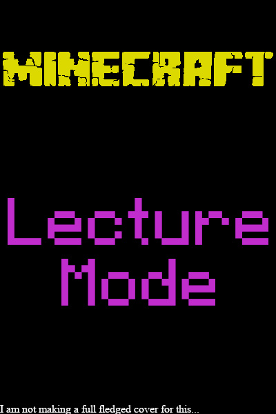 Minecraft: lecture mode [DROPPED]
