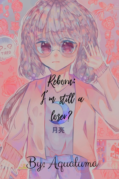 Reborn: I'm still a loser?