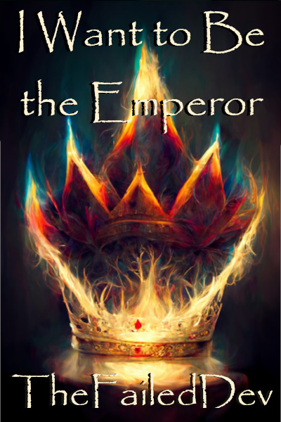 I Want to Be the Emperor, so I'll Fight Tooth and Nail to Achieve my Goal